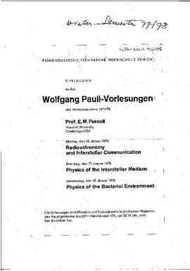 "Wolfgang Pauli-Vorlesungen des Wintersemesters 1977-78: E. M. Purcell, Radioastronomy and Interstellar Communication, Physics of the Interstellar Medium, Physics of the Bacterial Environment", announcements